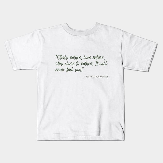 A Quote about Nature by Frank Lloyd Wright Kids T-Shirt by Poemit